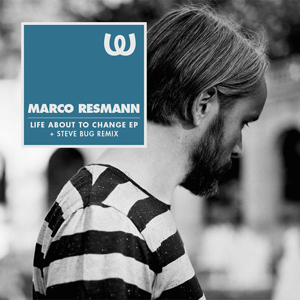 Marco Resmann Life About To Change EP